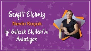 Nevin Koçak  İyi Gelecek Elçileri'ni Anlatıyor