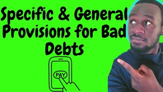 Specific and general provisions for bad and doubtful debts