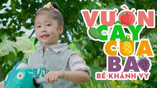 VƯỜN CÂY CỦA BA - BÉ KHÁNH VY ♫ Má trồng toàn những cây dễ thương