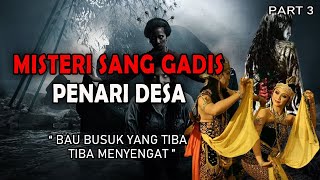 KISAH NGERI - MISTERI SANG GADIS PENARI DESA _ PART 3