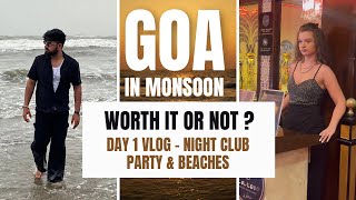 Goa In Monsoon | Day 1 - Worth it or not ? | Goa party clubs Beaches Rainfall Goa trip in June