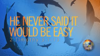 He Never Said it Would Be Easy - Pastor Jeff Schreve