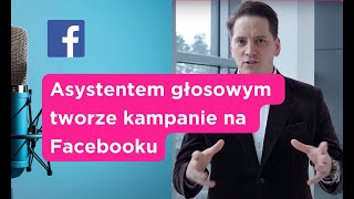 Asystentem głosowym tworze kampanie na Facebooku - FastTony