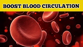 9 Natural Ways to Boost Blood Circulation