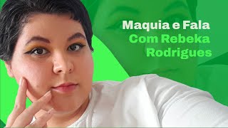 MAQUIA E FALA com Rebeka da ZeroCarbon sobre sua HISTÓRIA com a SUSTENTABILIDADE