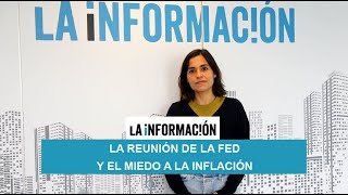 La reunión de la Fed y el miedo a la inflación