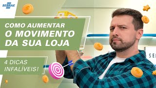 Como AUMENTAR o MOVIMENTO da sua loja? 🤔 4 DICAS para BOMBAR as VENDAS!