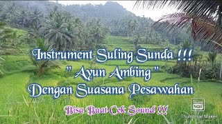 Instrument Suling Sunda !!! " Ayun Ambing " Dengan Suasana Pesawahan. @adecms76