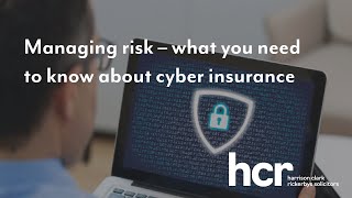 Managing risk – what you need to know about cyber insurance