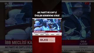 AK Parti ve CHP'li Üyeler Birbirine Girdi #shorts