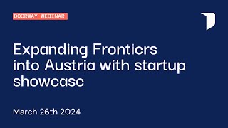 Doorway: Expanding Frontiers into Austria with startup showcase