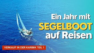 Ein Jahr mit dem Segelboot auf Reisen | Boot wird in der Karibik verkauft!