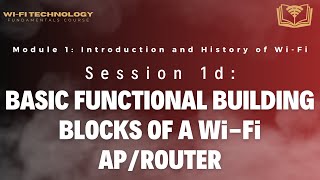 Session 1d - Basic Functional Building Blocks of a Wi-Fi AP/Router