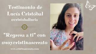 Testimonio Regresa a ti de Lucía Cristóbal