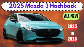 2025 mazda 3 hachback hybrid unveiled - is the new model a superior successor?