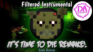 FNAF 3 SONG "IT'S TIME TO DIE REMAKE" FILTERED INSTRUMENTAL (Dagames)