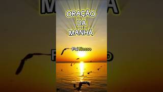 ORAÇÃO DA MANHÃ | Ore comigo e encaminhe para quem necessita.🙏🏻 #oraçãodamanhã #painosso