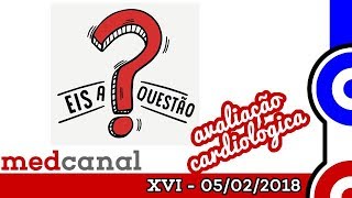 Avaliação Cardiológica | EIS A QUESTÃO XVI