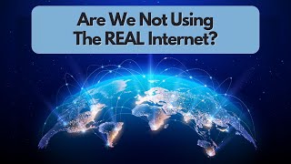 Are We Using the REAL Internet?