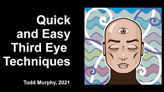 Quick and Easy 3rd Eye Techniques (5 min video).