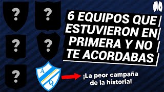 ¿LA PEOR CAMPAÑA DEL FÚTBOL ARGENTINO? | 6 equipos que no te acordabas que pasaron por Primera