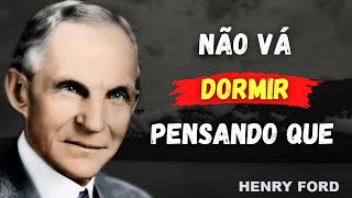 FRASES, CITAÇÕES E PENSAMENTOS SÁBIOS DE HENRY FORD