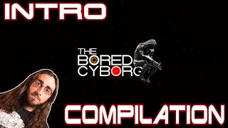 TheBoredCyborg Intro Compilation