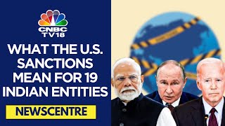 USA Sanctions 19 Indian Entities For 'Aiding Russia's War In Ukraine' | CNBC TV18