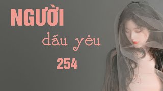 TRUYỆN NGÔN TÌNH NGƯỜI DẤU YÊU (MẠN TÂY) TẬP 254: “Cuộc sống hôn nhân” Nghe Truyện QuynhHoa Radio