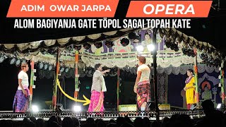 ADIM OWAR JARPA OPERA JATRA 2023 //ALOM BAGIYANJA GATE TOPOL SAGAI TOPHA KATE //