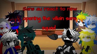 ||Sans au react to the villain sans squad new opening||