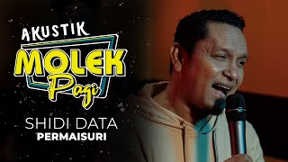 Shidi Data : Permaisuri | Akustik Molek Pagi