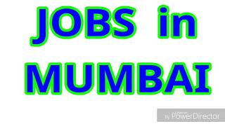 JOBS in MUMBAI | 10 LATEST JOBS for ALL NATIONALITY | JOBS TODAY