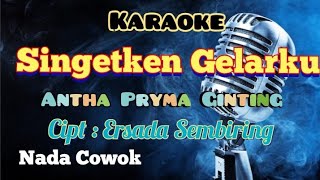 SINGETKEN GELARKU | KARAOKE LAGU KARO | TERBARU | NADA COWOK