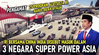 BANGKIT !! RI DISEBUT AKAN JADI NEGARA SUPER POWER BERSAMA CHINA INDIA, 25 PROGRAM ALUTSISTA