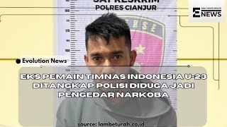 eks pemain timnas Indonesia U 23 ditangkap polisi diduga jadi pengedar narkoba