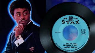 Johnnie Taylor ~ I Got To Love Somebody's Baby (1966)