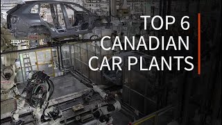 Top 6 Canadian car plants | Driving.ca