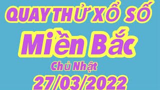 Quay thử kết quả xổ số Miền Bắc ( Chủ Nhật ) 27/03/2022 - Hồng Thảo Vlog