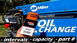 MILLER WELDER Bobcat 225G Oil Change: OIL CAPACITY, INTERVALS, FILTER PART NUMBER, ect