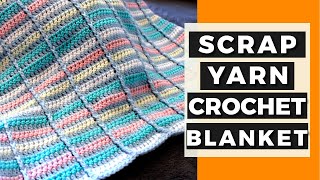 Scrap Yarn Crochet Blanket | Crochet Blanket for Beginners