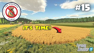 IT'S TIME!! | The Struggle is Real #15 | Farming Simulator 22