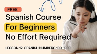 [NEW] Free Spanish Course For Beginners From Zero| Lesson 12: Spanish Numbers 100-1000