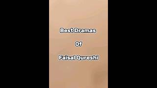 Best Dramas Of Faisal Qureshi #faisalqureshi #toppakistanidramas #khaiedrama