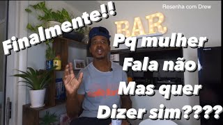 Mulher fala não mas quer dizer sim? | TEMP. 1 EP. 9 | Resenha com Drew