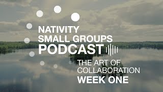 Small Group Podcast | The Art of collaboration | Week 1