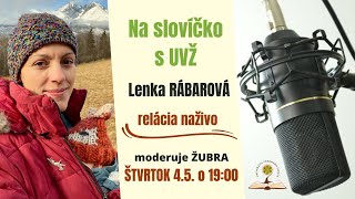 Na slovíčko s UVŽ - hosť Lenka Rábarová - žena na materskej službe