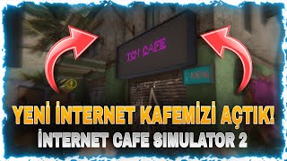 Yeni İnternet Cafemizi Açıyoruz // İnternet Cafe Simulator 2