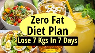 Zero Fat Diet Plan To Lose Weight Fast 7 Kgs In 7 Days | Full Day Indian Diet Plan For Weight Loss