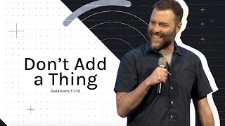 Don't Add a Thing - Fine Line (Galatians 1:1-10) Andy McGowan (4-14-24)